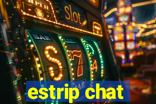 estrip chat